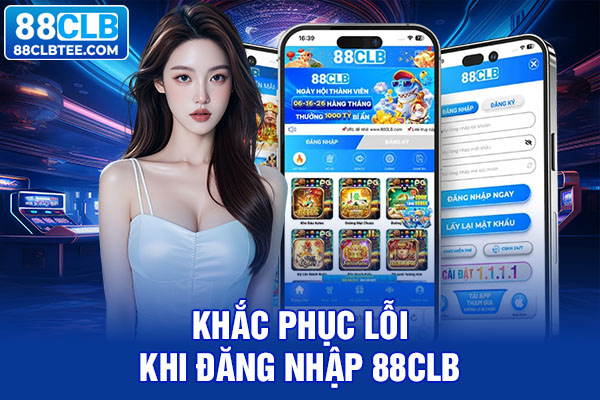 Khắc phục lỗi khi đăng nhập 88clb