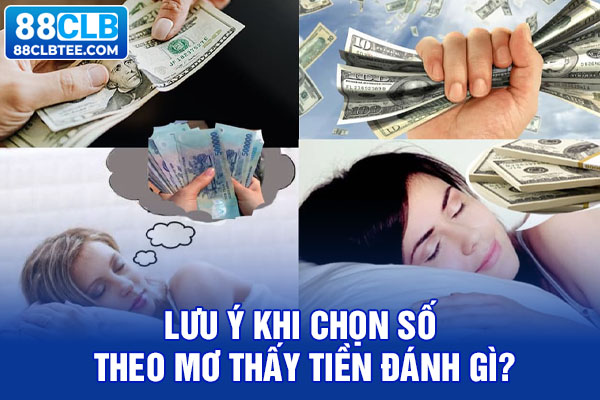 Lưu ý khi chọn số theo mơ thấy tiền đánh gì?