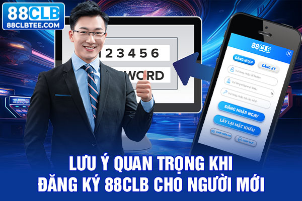 Lưu ý quan trọng khi đăng ký 88clb cho người mới