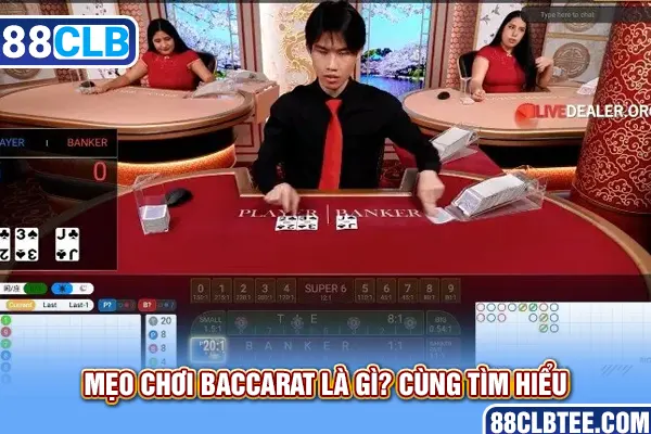 Mẹo chơi Baccarat là gì? Cùng tìm hiểu