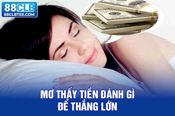 Mơ thấy tiền đánh gì để thắng lớn