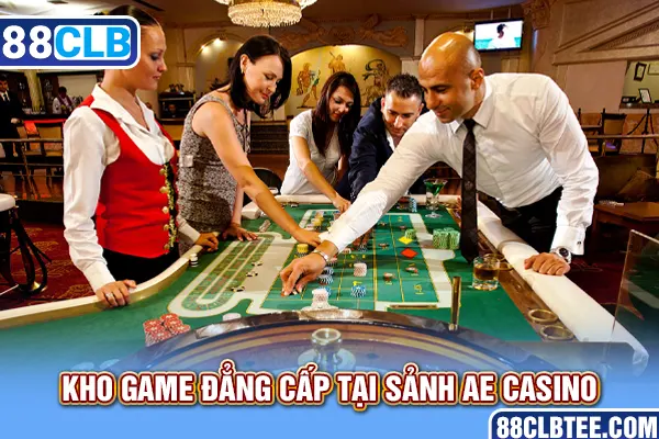 Kho game đẳng cấp tại sảnh AE Casino