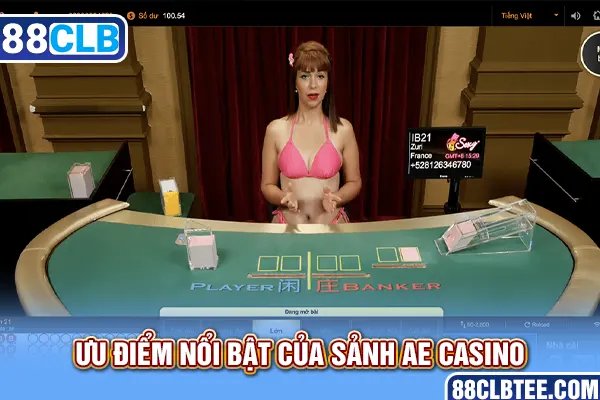 Ưu điểm nổi bật của sảnh AE Casino