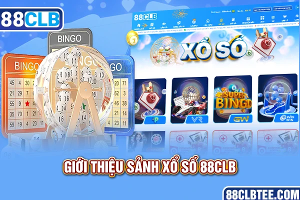 Giới thiệu sảnh xổ số 88clb