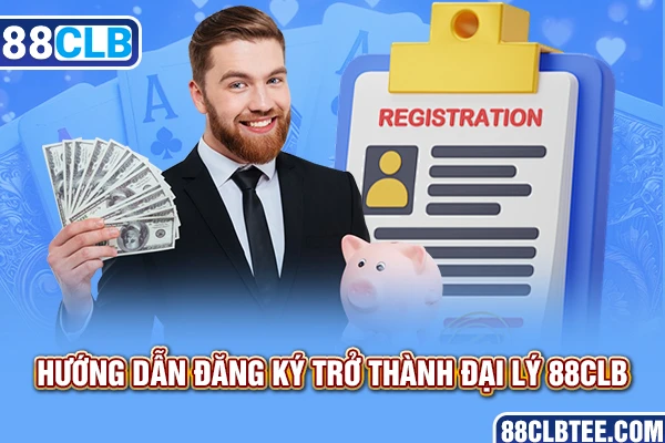 Hướng dẫn đăng ký trở thành đại lý 88clb