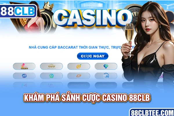 Khám phá sảnh cược Casino 88clb